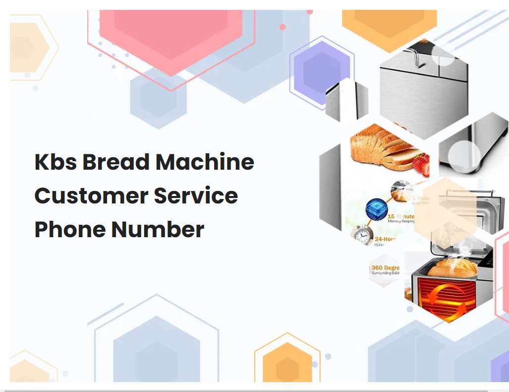 Kbs Bread Machine Customer Service Phone Number