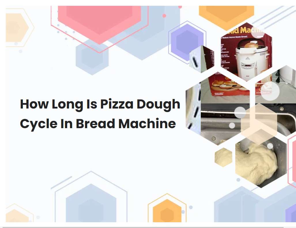 How Long Is Pizza Dough Cycle In Bread Machine