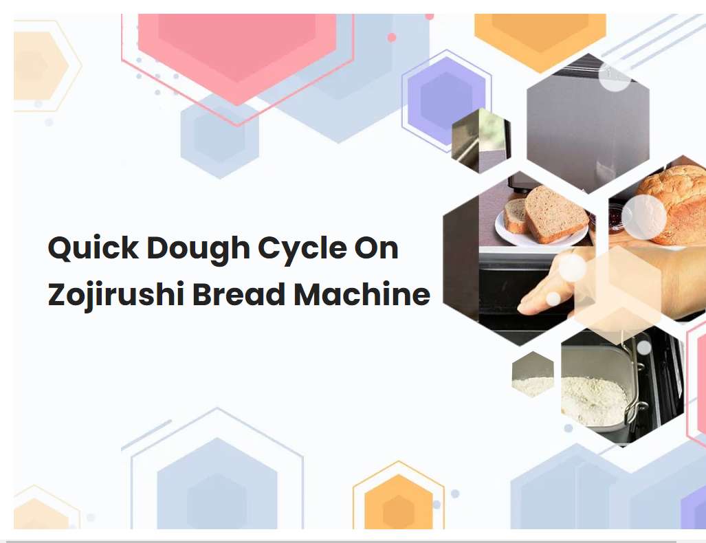 Quick Dough Cycle On Zojirushi Bread Machine