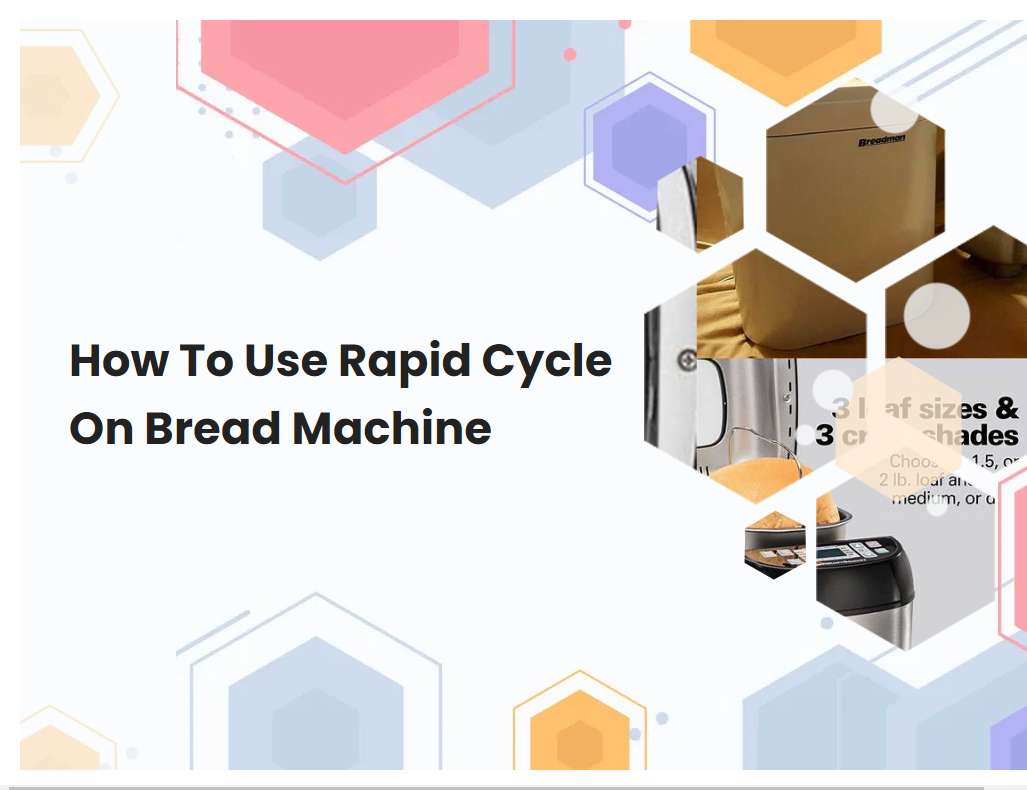 How To Use Rapid Cycle On Bread Machine