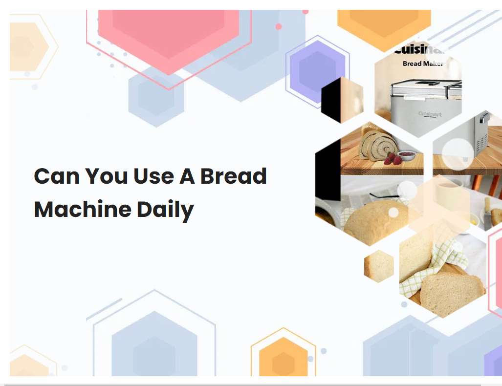 Can You Use A Bread Machine Daily