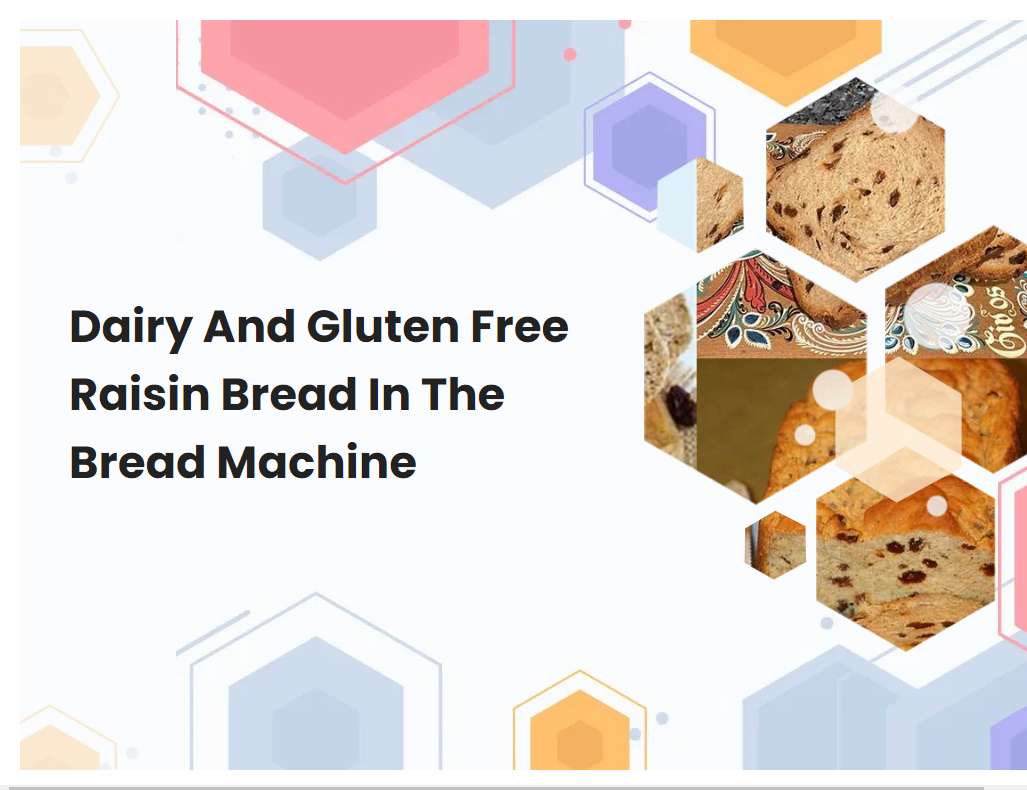 Dairy And Gluten Free Raisin Bread In The Bread Machine