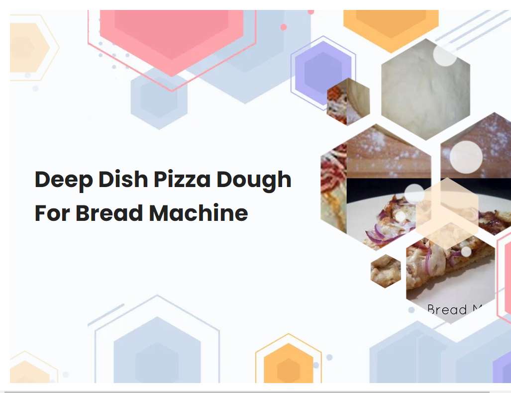 Deep Dish Pizza Dough For Bread Machine