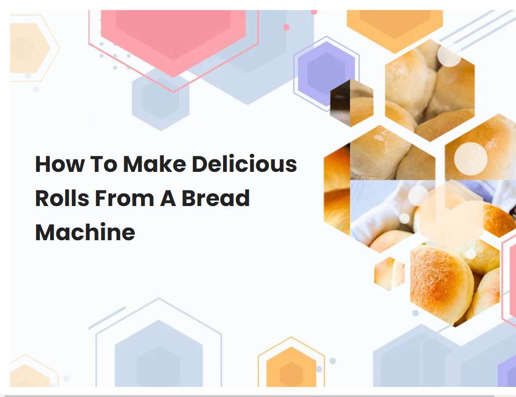 How To Make Delicious Rolls From A Bread Machine