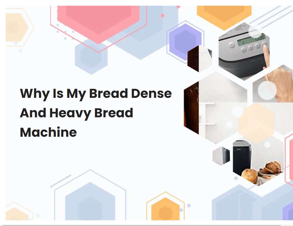 Why Is My Bread Dense And Heavy Bread Machine | Breadmach.com