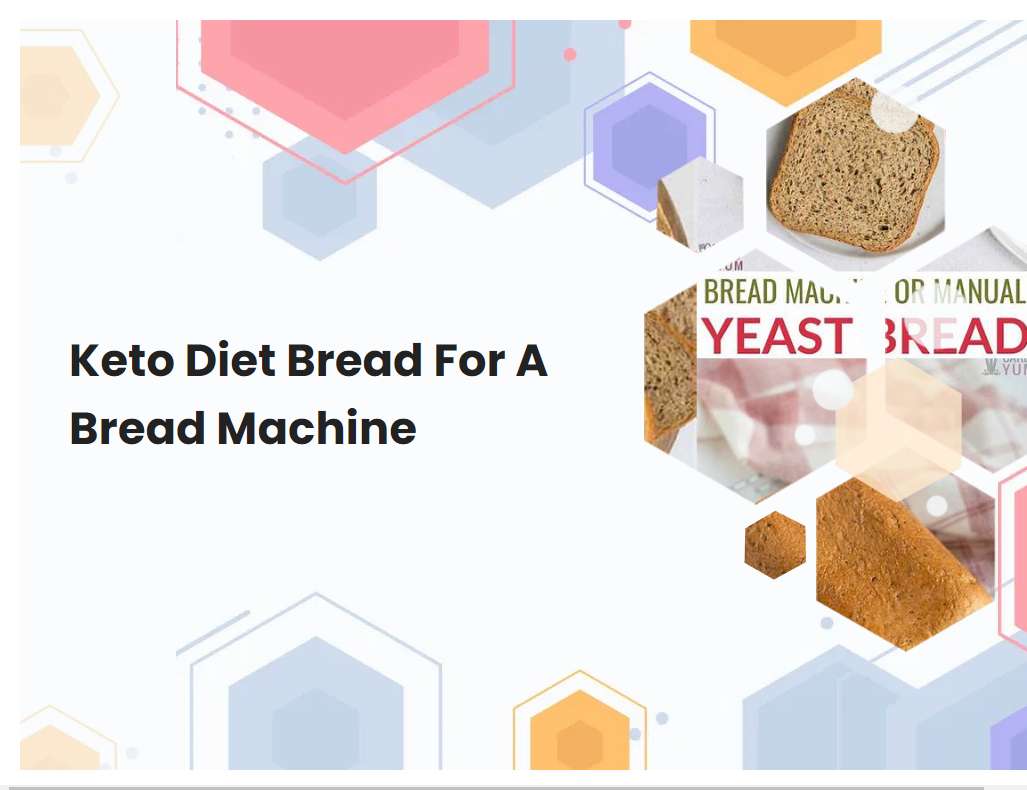 Keto Diet Bread For A Bread Machine
