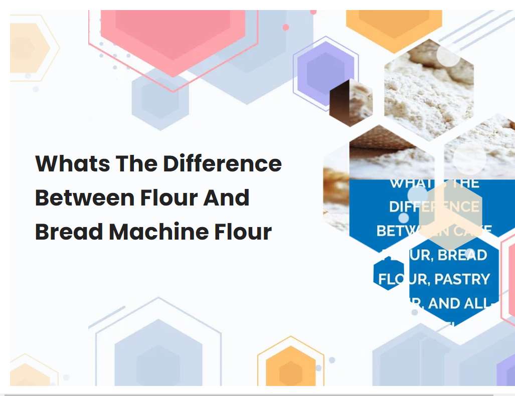 Whats The Difference Between Flour And Bread Machine Flour