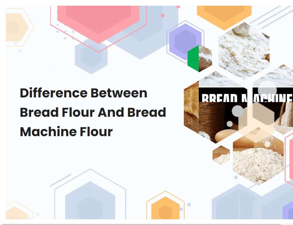 Difference Between Bread Flour And Bread Machine Flour Breadmach Difference Between Bread Flour And Bread Machine Flour Breadmach