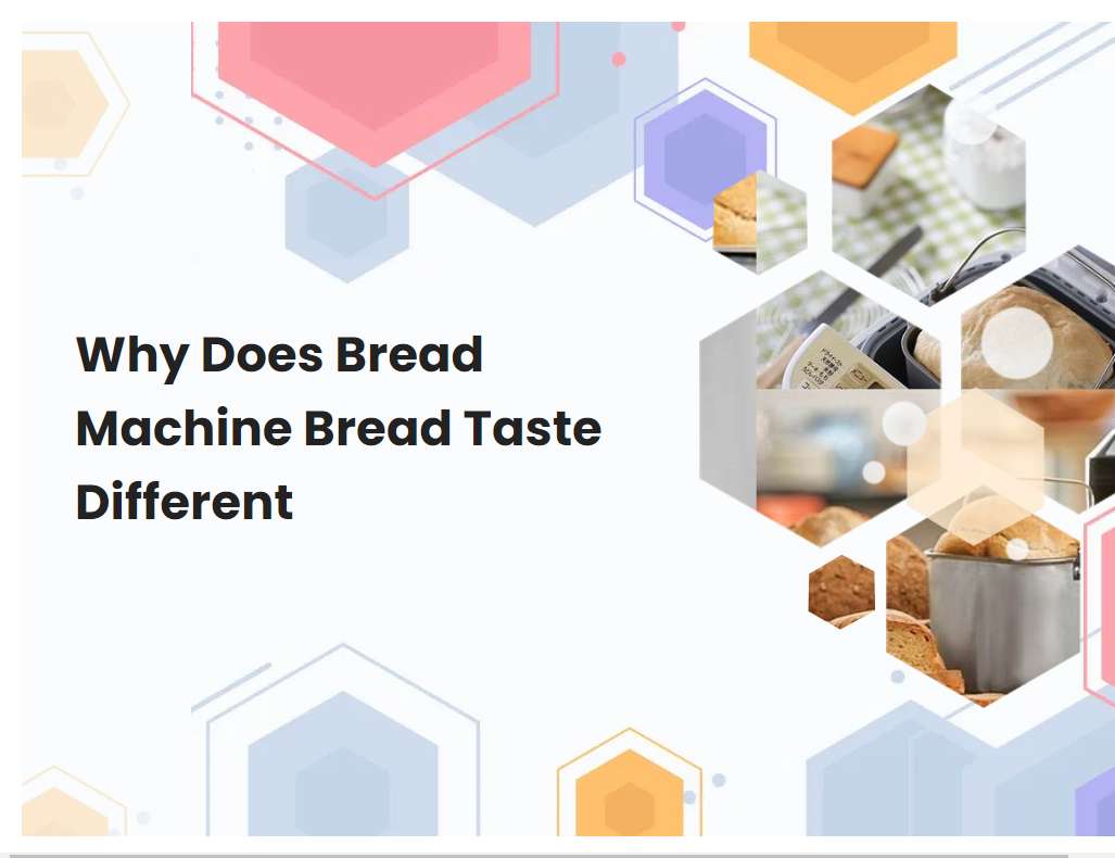 Why Does Bread Machine Bread Taste Different