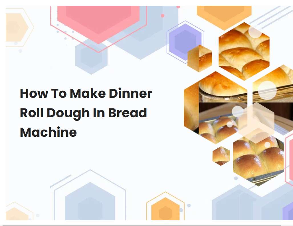 How To Make Dinner Roll Dough In Bread Machine