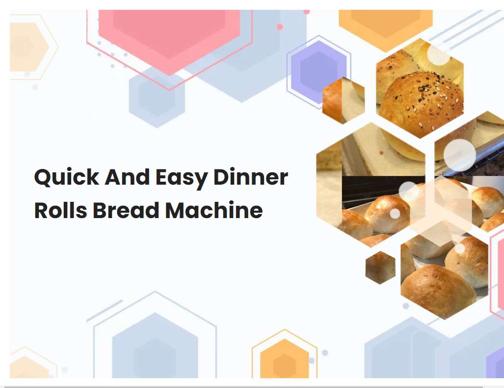 Quick And Easy Dinner Rolls Bread Machine