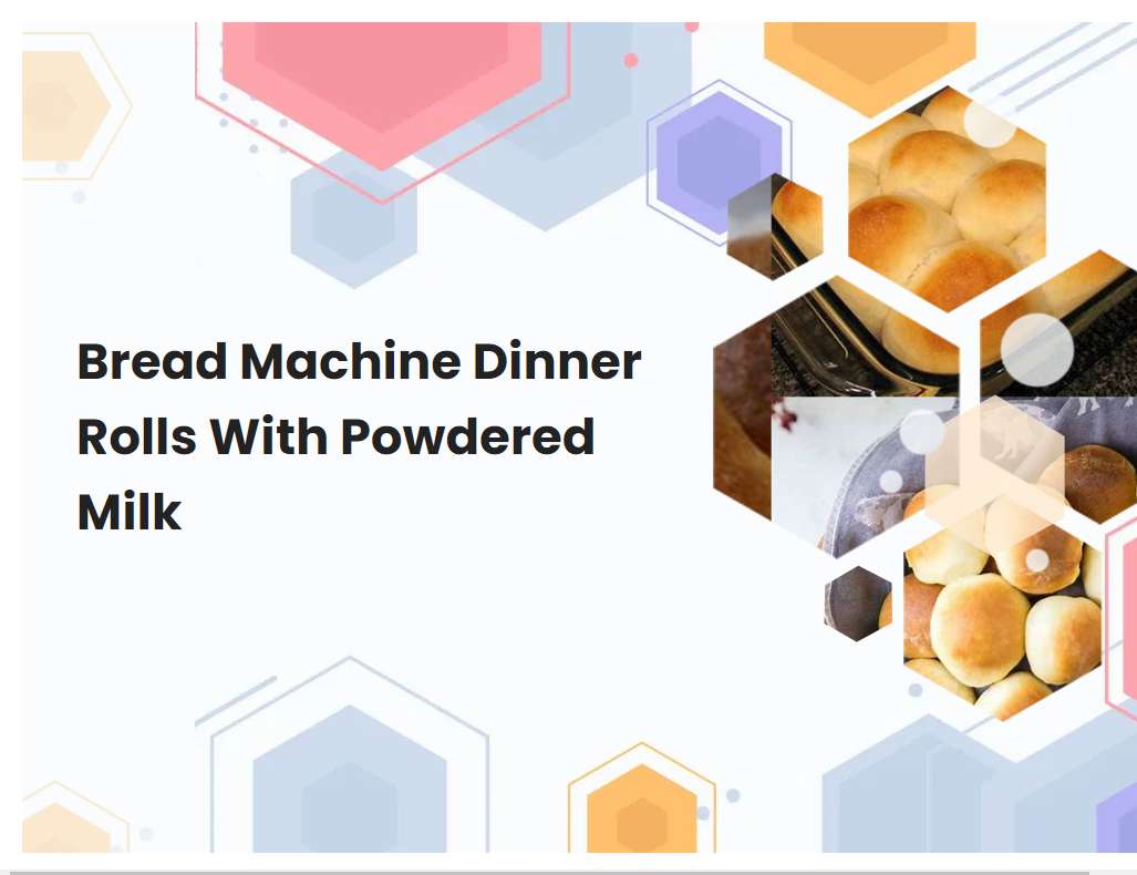 Bread Machine Dinner Rolls With Powdered Milk