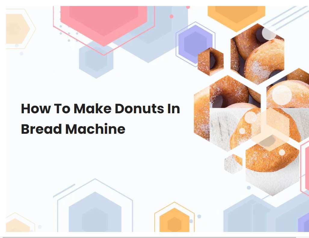 How To Make Donuts In Bread Machine