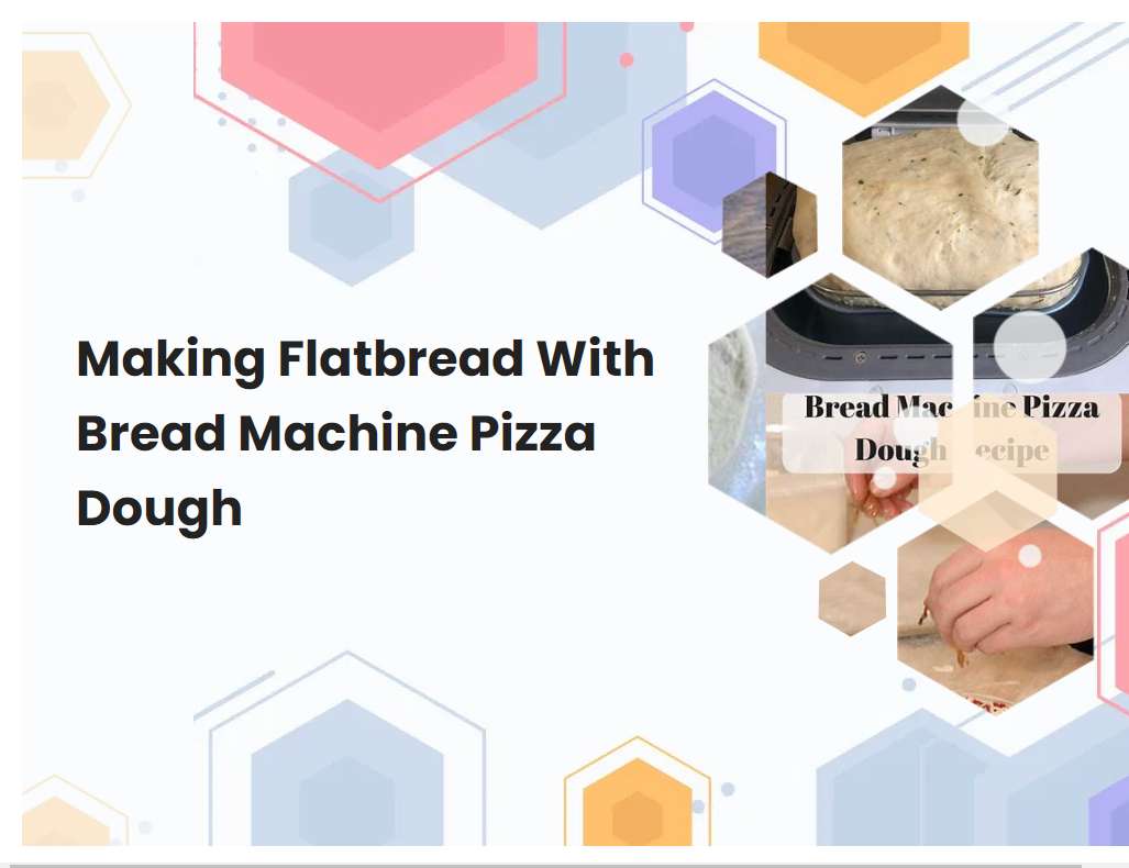Making Flatbread With Bread Machine Pizza Dough