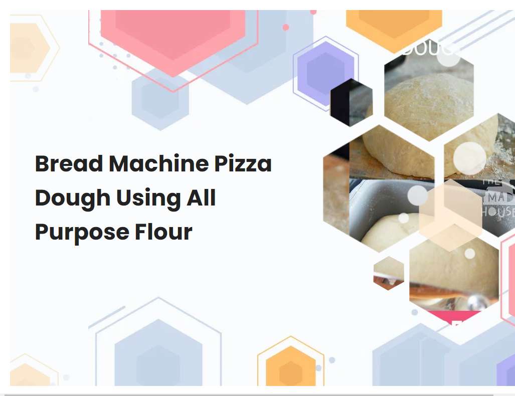 Bread Machine Pizza Dough Using All Purpose Flour
