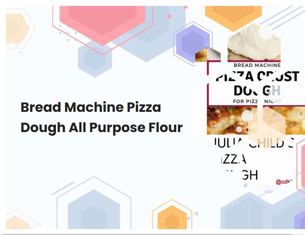 Bread Machine Pizza Dough All Purpose Flour