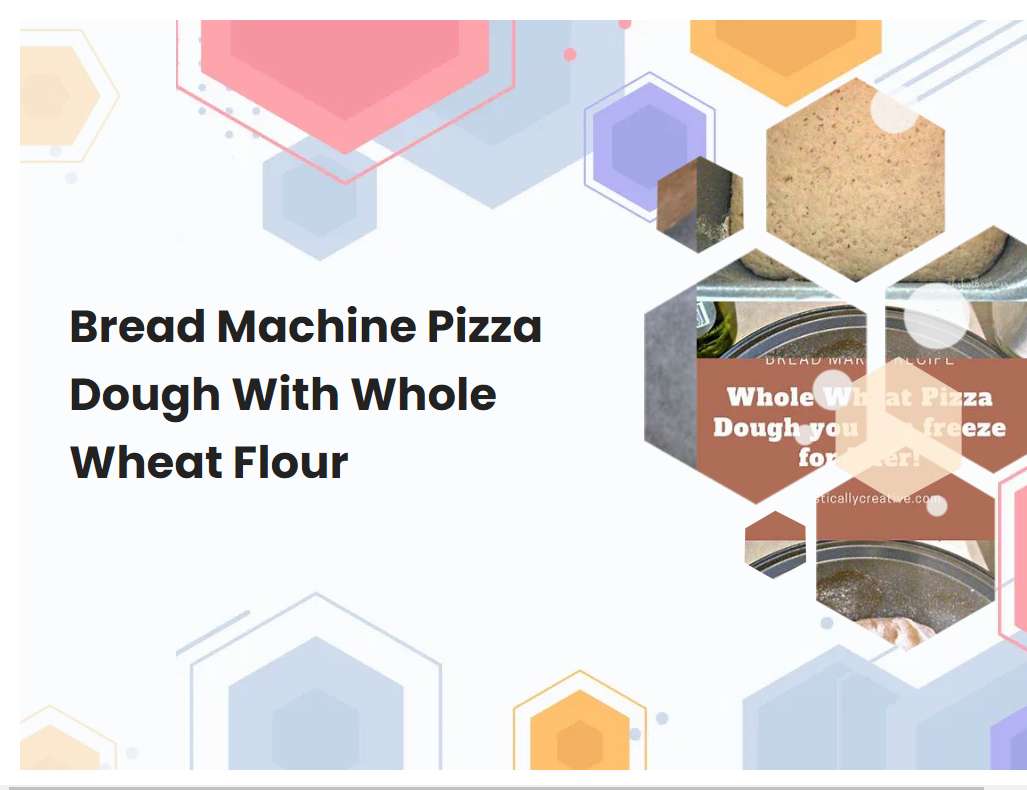 Bread Machine Pizza Dough With Whole Wheat Flour