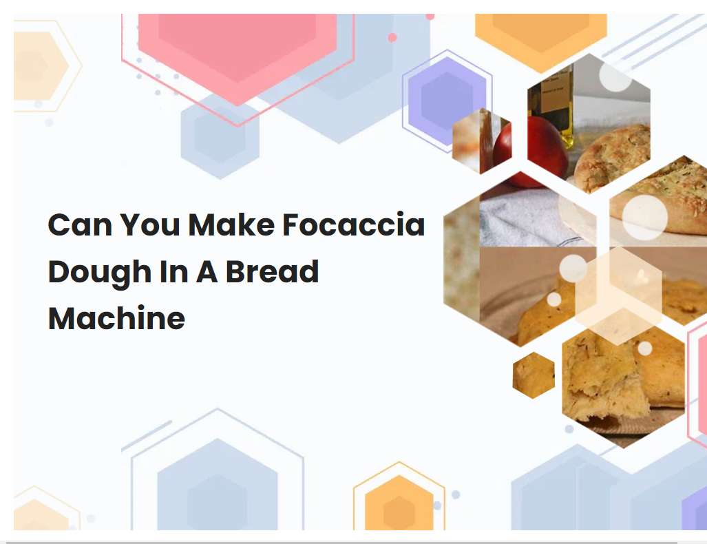 Can You Make Focaccia Dough In A Bread Machine