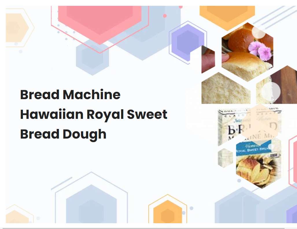 Bread Machine Hawaiian Royal Sweet Bread Dough