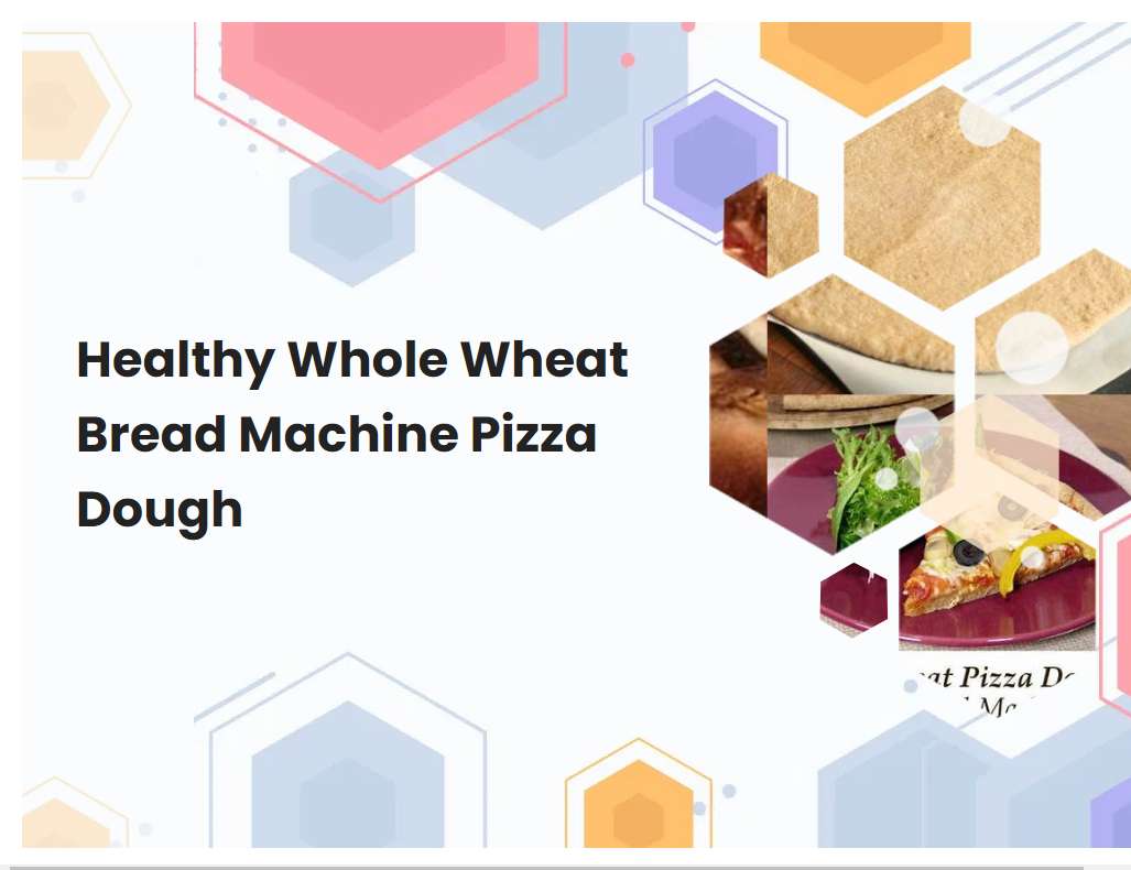 Healthy Whole Wheat Bread Machine Pizza Dough