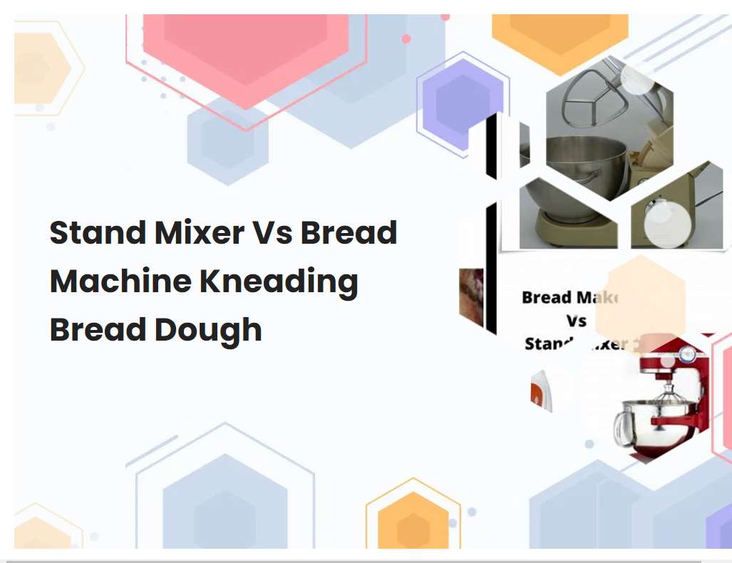 Stand Mixer Vs Bread Machine Kneading Bread Dough