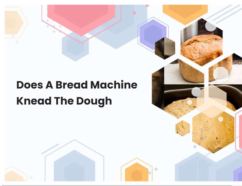 Does A Bread Machine Knead The Dough