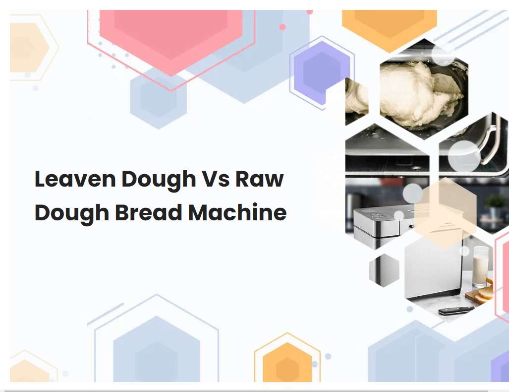 Leaven Dough Vs Raw Dough Bread Machine