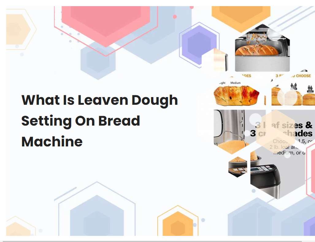 What Is Leaven Dough Setting On Bread Machine