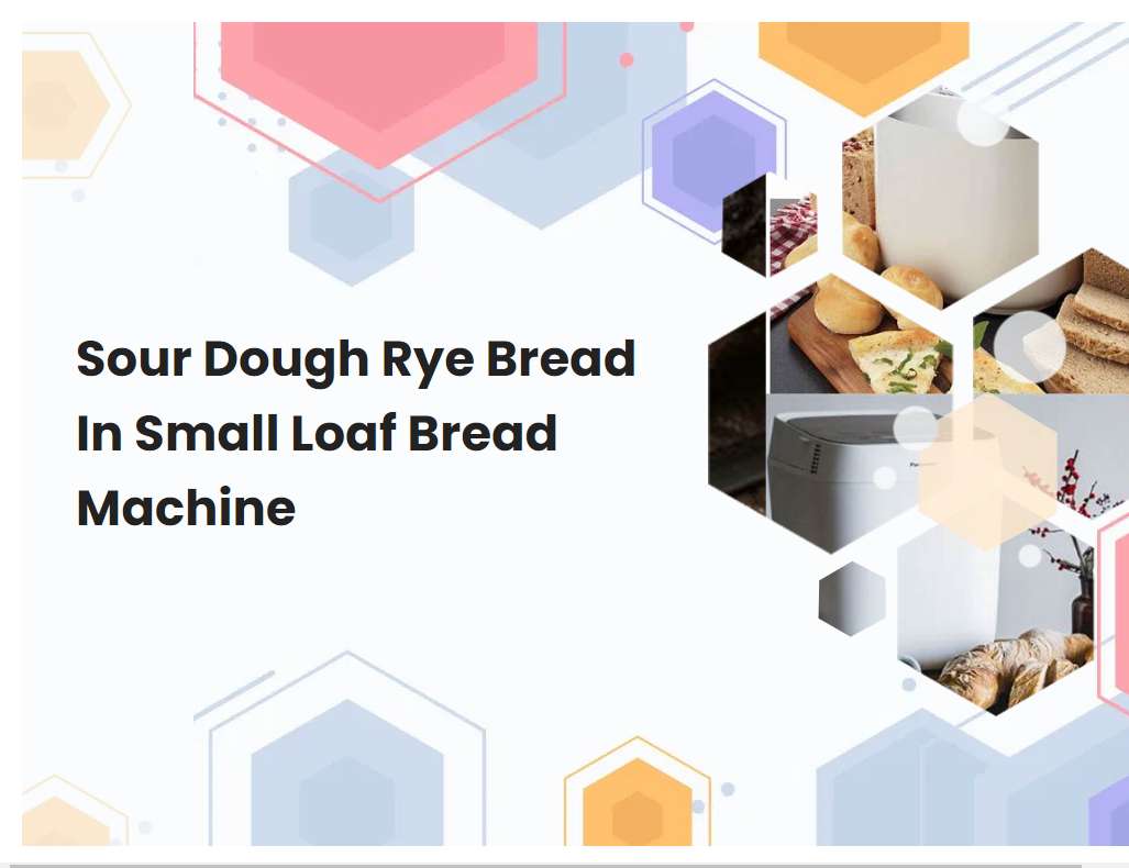 Sour Dough Rye Bread In Small Loaf Bread Machine