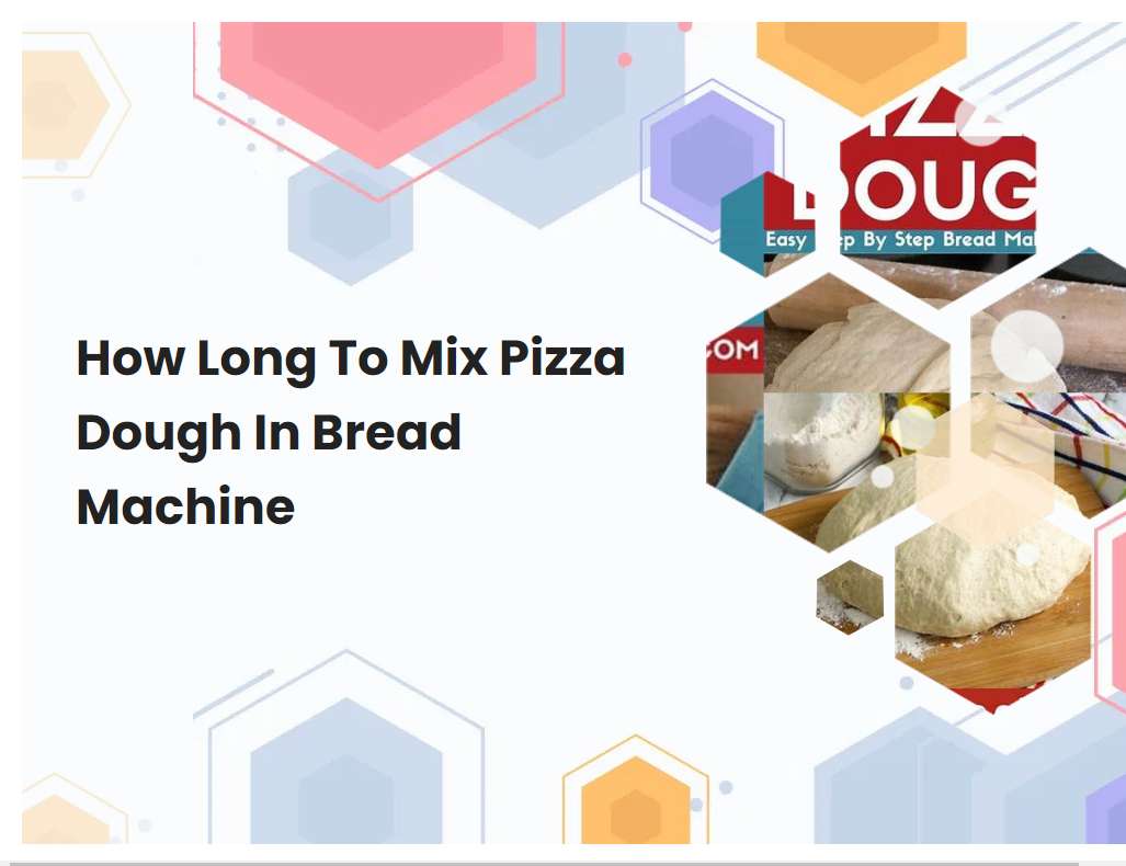 How Long To Mix Pizza Dough In Bread Machine