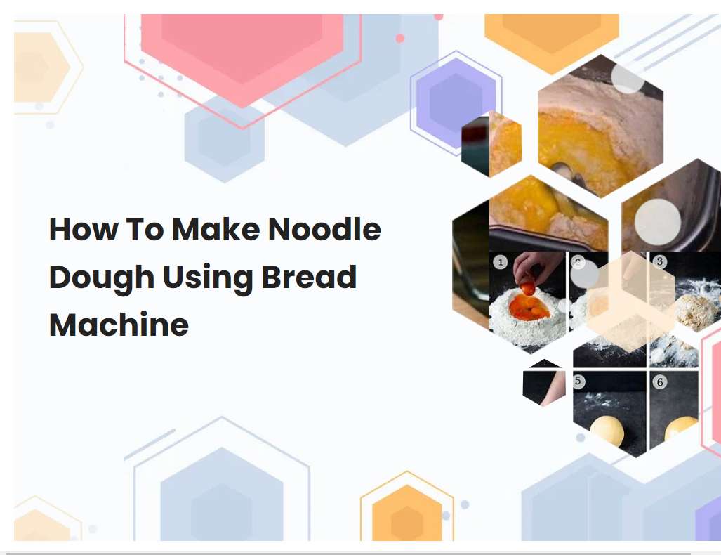 How To Make Noodle Dough Using Bread Machine