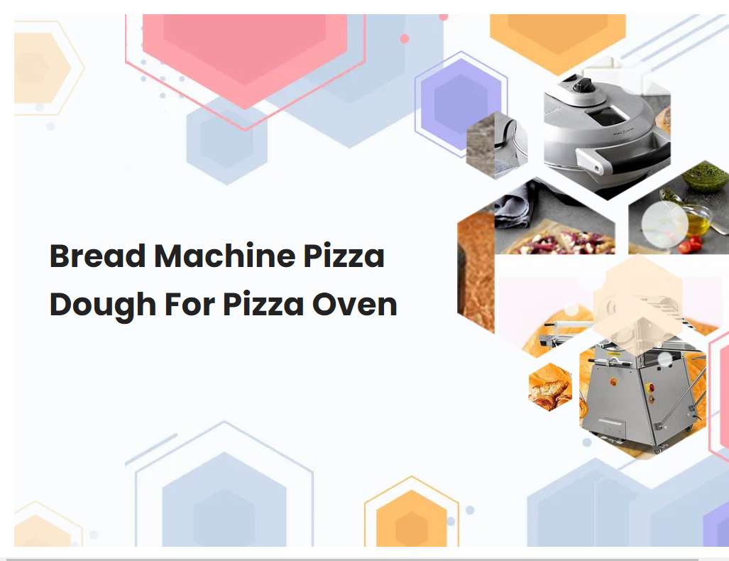 Bread Machine Pizza Dough For Pizza Oven