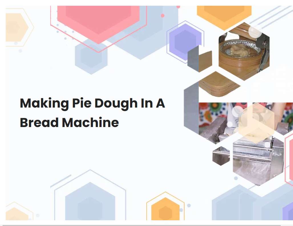 Making Pie Dough In A Bread Machine