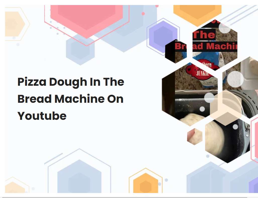 Pizza Dough In The Bread Machine On Youtube