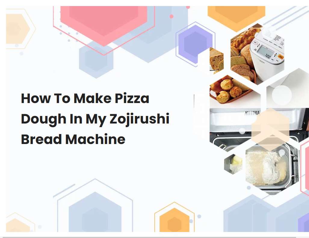 How To Make Pizza Dough In My Zojirushi Bread Machine