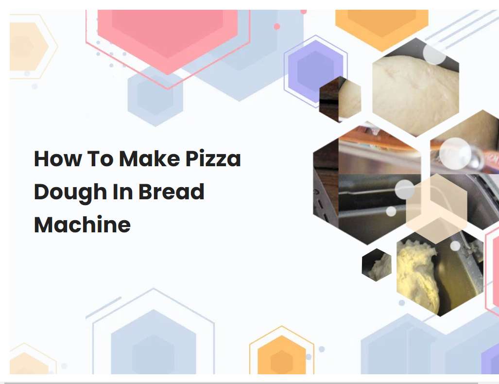 How To Make Pizza Dough In Bread Machine