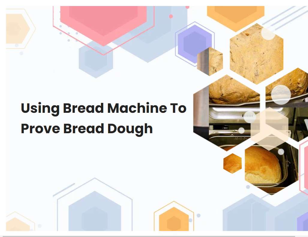 Using Bread Machine To Prove Bread Dough