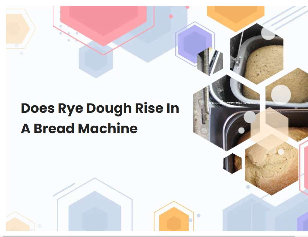 Does Rye Dough Rise In A Bread Machine