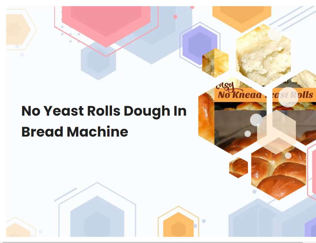 No Yeast Rolls Dough In Bread Machine