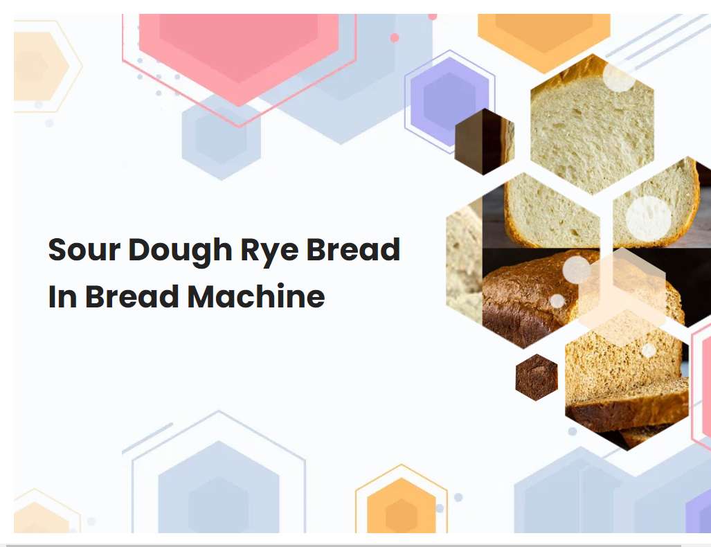 Sour Dough Rye Bread In Bread Machine