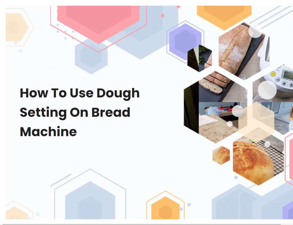 How To Use Dough Setting On Bread Machine