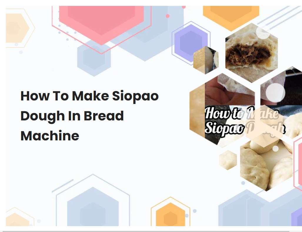 How To Make Siopao Dough In Bread Machine
