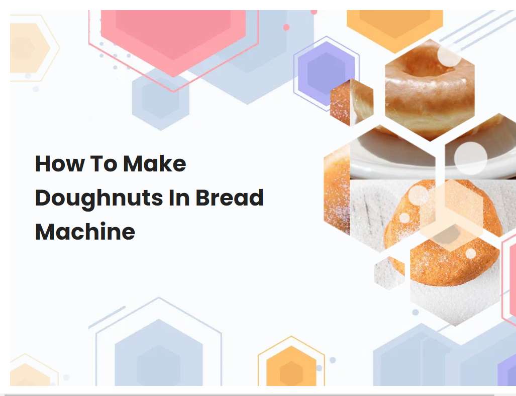 How To Make Doughnuts In Bread Machine