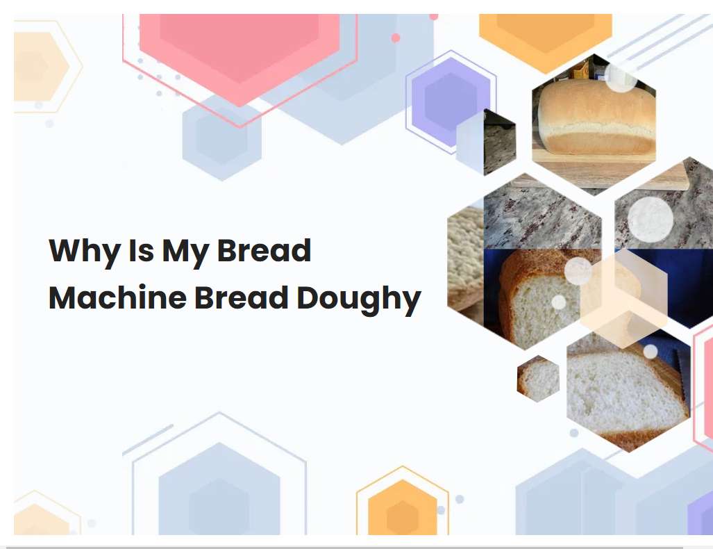 Why Is My Bread Machine Bread Doughy