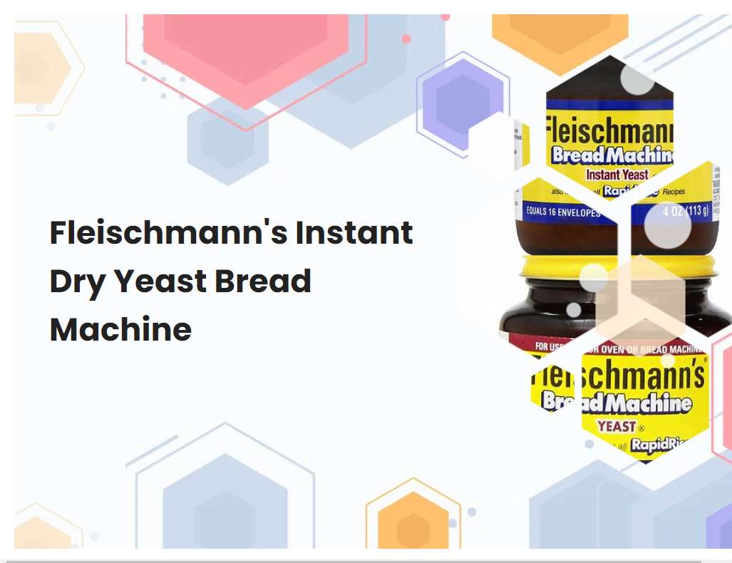 Fleischmanns Instant Dry Yeast Bread Machine