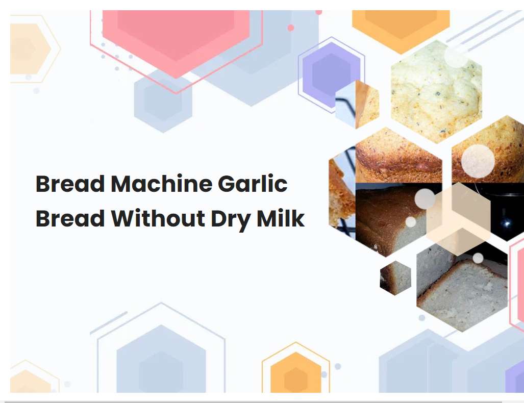 Bread Machine Garlic Bread Without Dry Milk