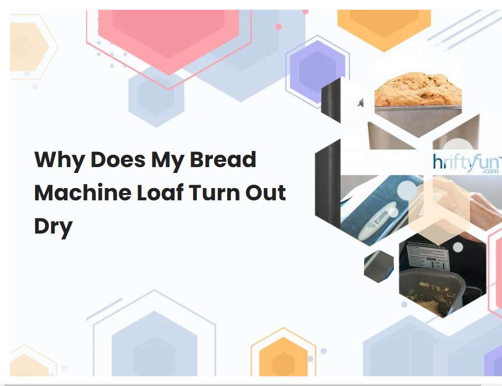 Why Does My Bread Machine Loaf Turn Out Dry