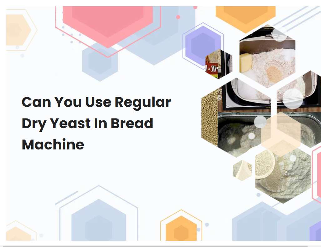 Can You Use Regular Dry Yeast In Bread Machine