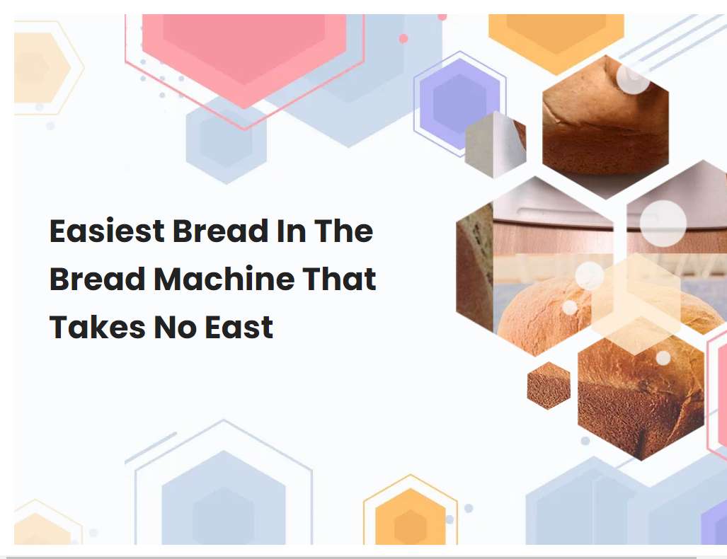 Easiest Bread In The Bread Machine That Takes No East