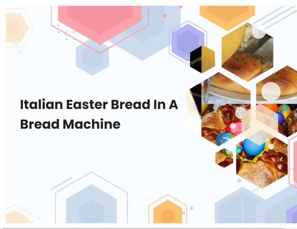 Italian Easter Bread In A Bread Machine